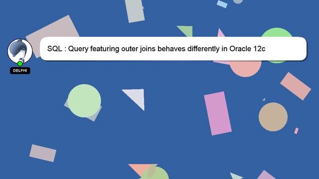 SQL : Query featuring outer joins behaves differently in Oracle 12c смотреть онлайн