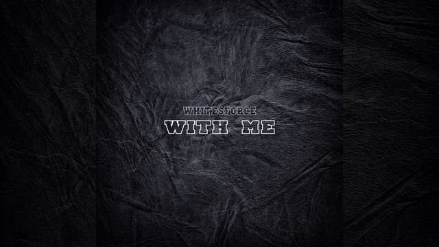 Whitesforce - With Me