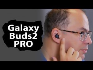 Обзор Samsung Galaxy Buds2 Pro