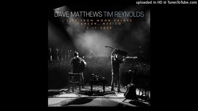 The Best of What's Around - Dave Matthews & Tim Reynolds - Live - 2/17/2023 - Cancún, MEX - HQ Audi смотреть онлайн