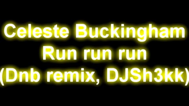 Celeste Buckingham - Run Run Run (Dnb remix) смотреть онлайн