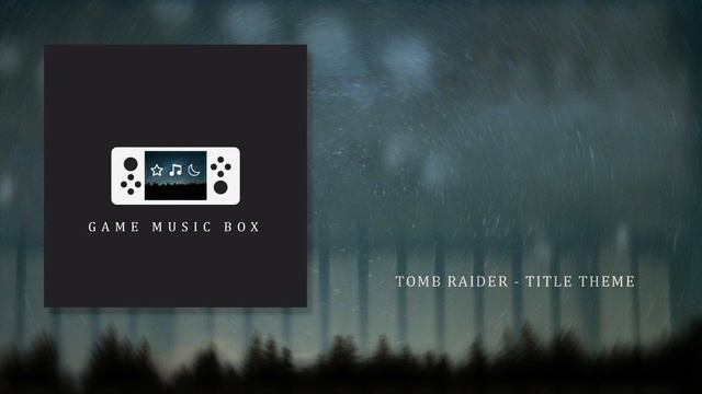 Tomb Raider - Title Theme - Music Box смотреть онлайн