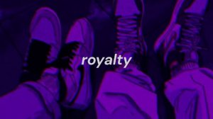 Royalty | ( Slowed + Reverb )