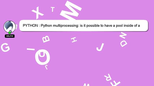 PYTHON : Python multiprocessing: is it possible to have a pool inside of a pool? смотреть онлайн