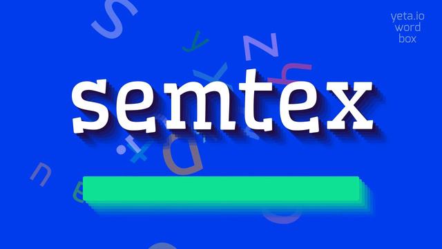 HOW TO PRONOUNCE SEMTEX? смотреть онлайн