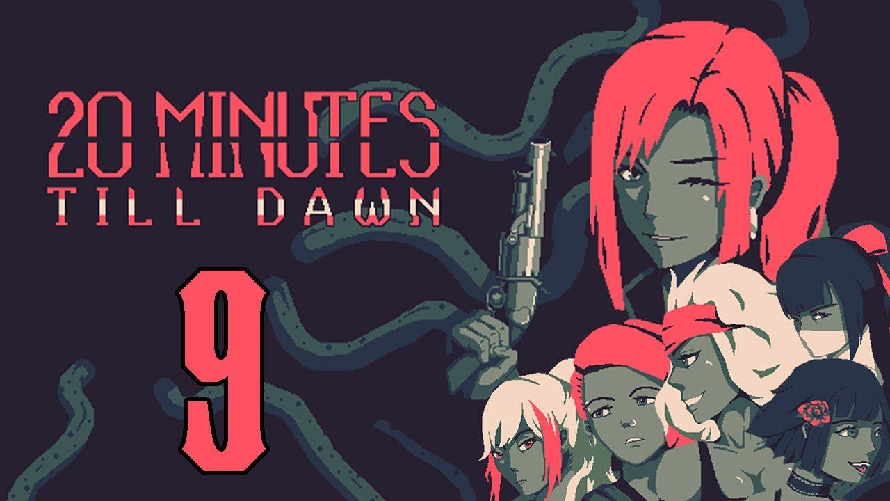 Прохождение 20 Minutes Till Dawn Серия 9 "Лилит" смотреть онлайн