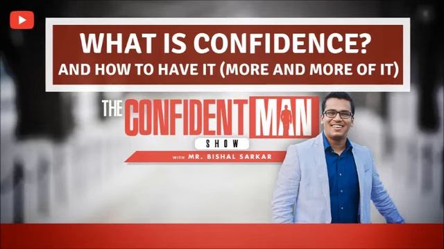 What is Confidence and How to Have More of It | THE CONFIDENT MAN Show w Bishal Sarkar смотреть онлайн