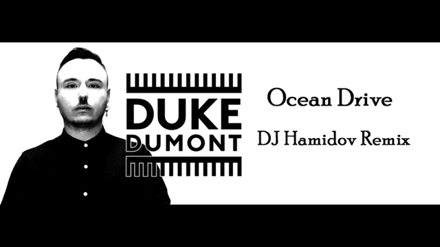 Duke Dumont - Ocean Drive ( Rakshan Hamidov remix) смотреть онлайн