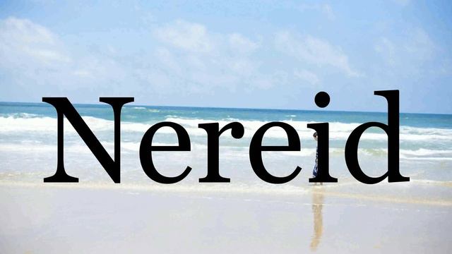 How To Pronounce Nereid🌈🌈🌈🌈🌈🌈Pronunciation Of Nereid смотреть онлайн