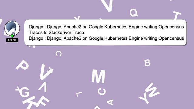 Django : Django, Apache2 on Google Kubernetes Engine writing Opencensus Traces to Stackdriver Trace смотреть онлайн