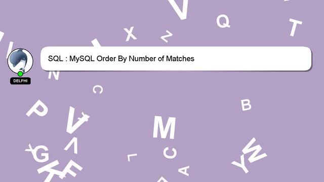 SQL : MySQL Order By Number of Matches смотреть онлайн