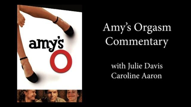 Amy's Orgasm (Amy's O) (2001) - Commentary W/ Julie Davis And Caroline Aaron