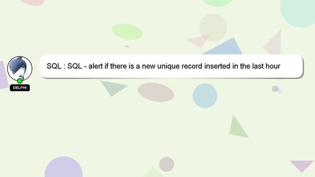 SQL : SQL - alert if there is a new unique record inserted in the last hour смотреть онлайн