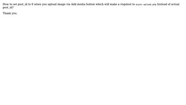 Wordpress: How to set post_id to 0 when you upload image via Add media button. (async-upload.php)? смотреть онлайн