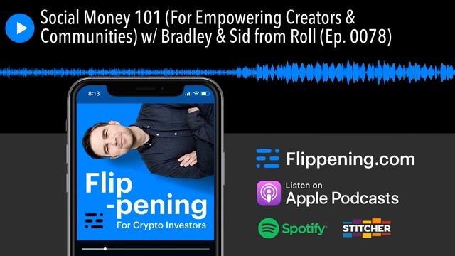 Social Money 101 (For Empowering Creators & Communities) w/ Bradley & Sid from Roll (Ep. 0078) смотреть онлайн