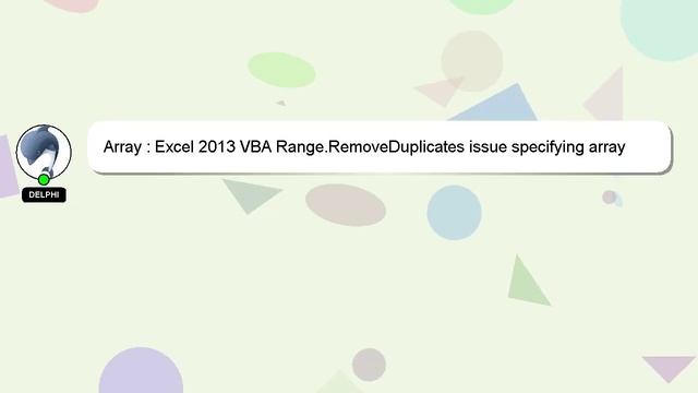 Array : Excel 2013 VBA Range.RemoveDuplicates issue specifying array смотреть онлайн