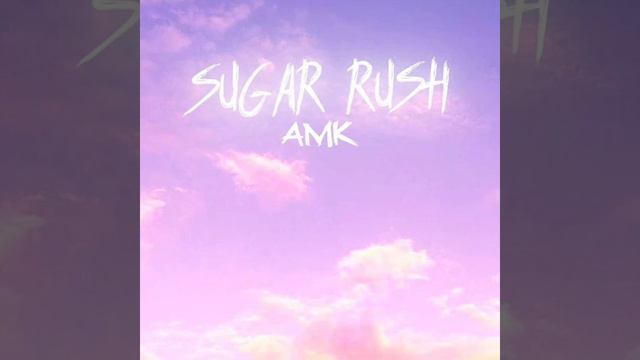 AMK - Sugar Rush