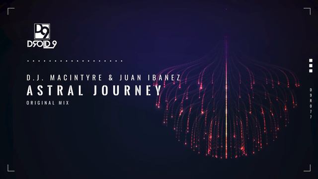 D.J. MacIntyre & Juan Ibanez - Astral Journey (Original Mix) [Droid9] смотреть онлайн