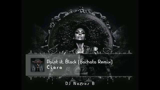 Ciara - Paint it, Black - Dj Nassos B (Bachata - Rock Remix) смотреть онлайн
