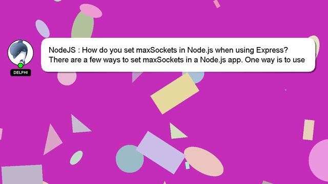 NodeJS : How do you set maxSockets in Node.js when using Express? смотреть онлайн