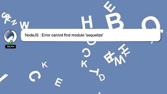 NodeJS : Error cannot find module 'sequelize' смотреть онлайн