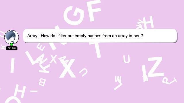 Array : How do I filter out empty hashes from an array in perl? смотреть онлайн