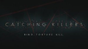 Как поймать убийцу 2 сезон 1 серия (документальный сериал, 2021)