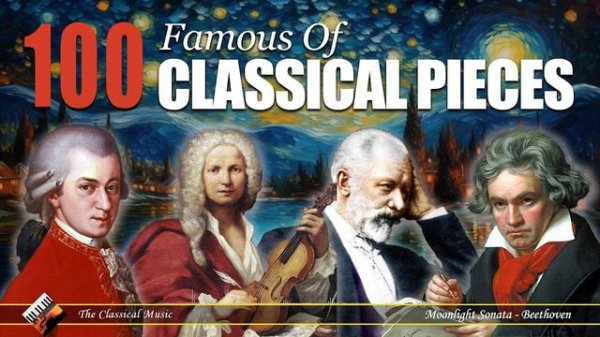 Top 100 Famous Of Classical Music Masterpieces You Know But Can’t Name