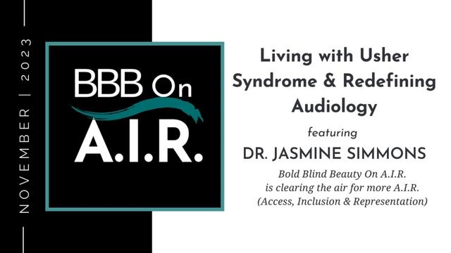 Living with Usher Syndrome & Redefining Audiology featuring Dr. Jasmine Simmons смотреть онлайн