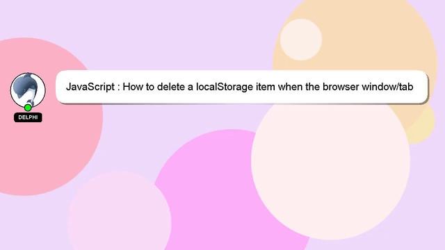 JavaScript : How to delete a localStorage item when the browser window/tab is closed? смотреть онлайн