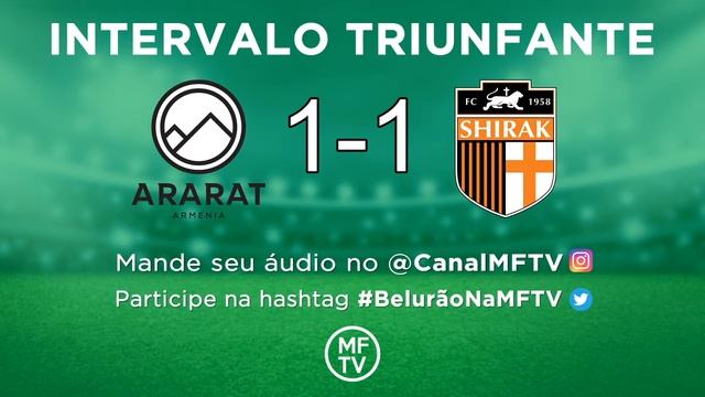 Ararat Armenia X FC Shirak - #ArmeniãoNaMFTV