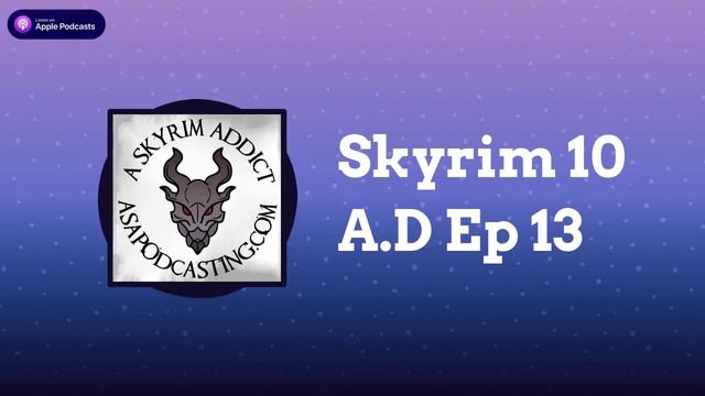 Skyrim 10 A.D Ep 13 | Skyrim Addict: An Elder Scrolls podcast смотреть онлайн