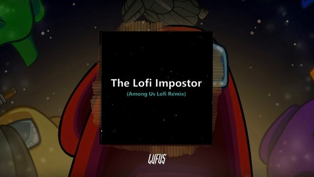 Among Us Theme but is Lofi | Among Us Theme Lofi Remix смотреть онлайн