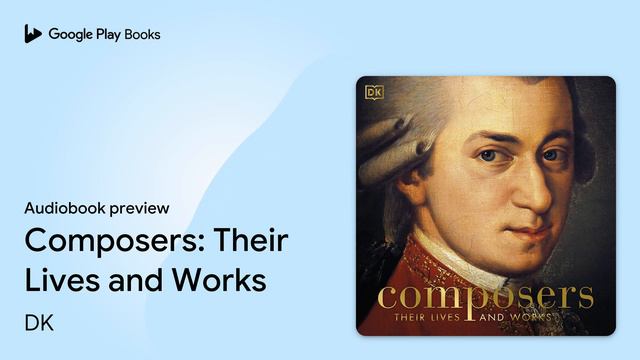 Composers: Their Lives and Works by DK · Audiobook preview смотреть онлайн