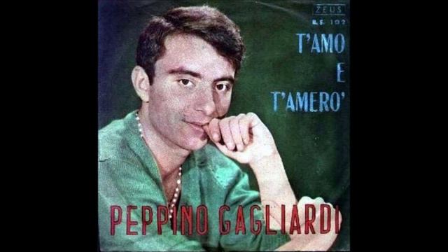 Peppino Gagliardi   T'amo E T'amerò