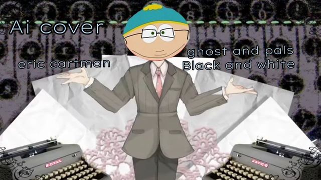 Ai cover Eric Cartman/ghost and pals black and white (скажи пожалуйста что это фотошоп) смотреть онлайн