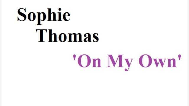 sophie thomas- on my own. смотреть онлайн