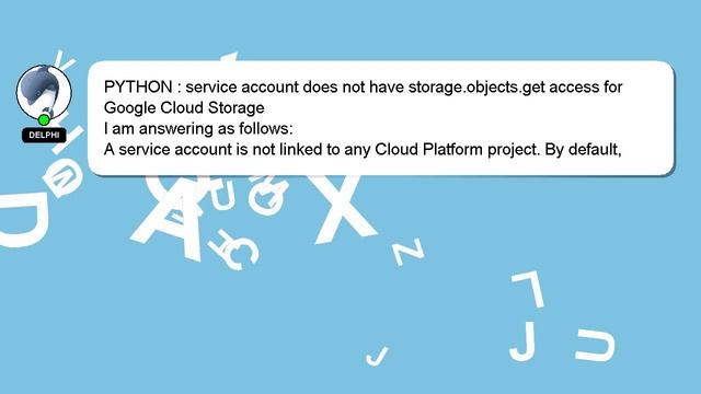 PYTHON : service account does not have storage.objects.get access for Google Cloud Storage смотреть онлайн