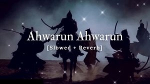 Ahwarun Ahwarun || Perfectly || Slowed+Reverb || Nasheed || New Arabic Naat 2023