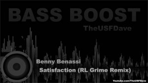 Benny Benassi - Satisfaction (RL Grime Remix) (Bass Boosted)