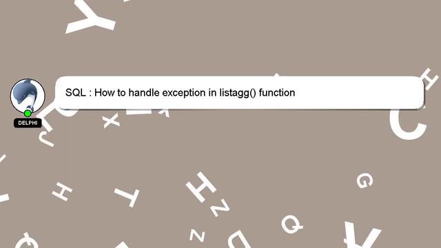SQL : How to handle exception in listagg() function смотреть онлайн