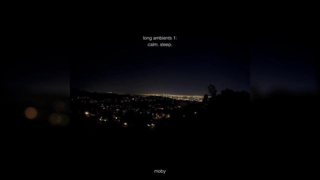 Moby - Long Ambients 1׃ Calm. Sleep