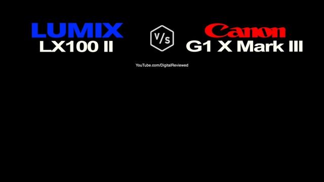 Panasonic LUMIX LX100 II vs Canon G1X Mark III смотреть онлайн