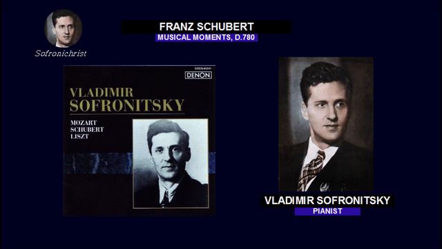 Schubert, Musical Moments, D.780 ( Extracts ) / Vladimir Sofronitsky