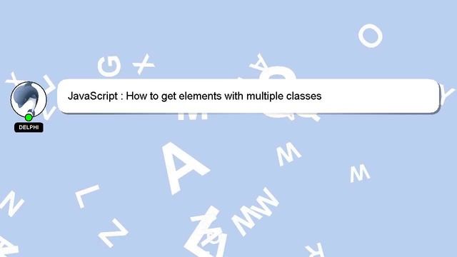 JavaScript : How to get elements with multiple classes смотреть онлайн