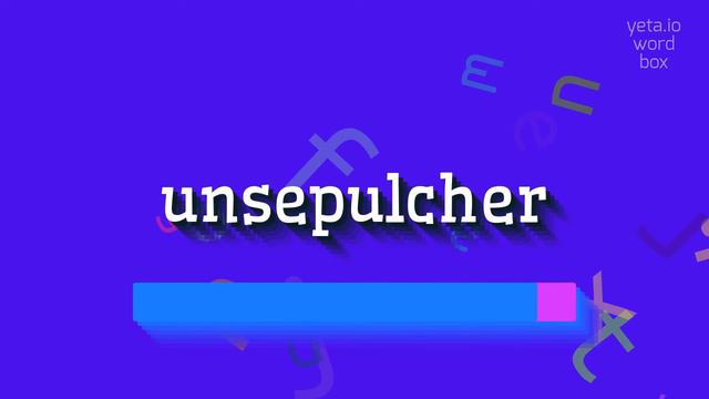 HOW TO PRONOUNCE UNSEPULCHER? смотреть онлайн