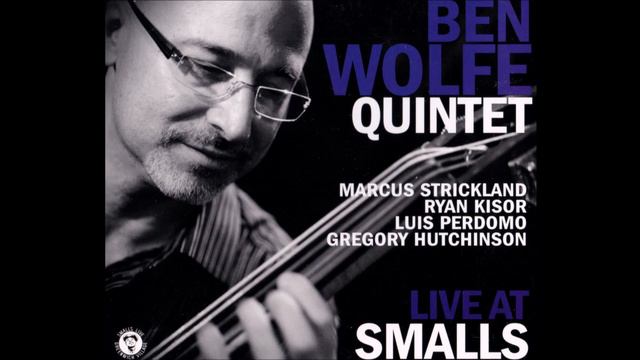 Ben Wolfe Quintet (Marcus Strickland, Ryan Kisor) Live at Smalls - Block 11 (2011) смотреть онлайн