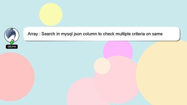 Array : Search in mysql json column to check multiple criteria on same index of array смотреть онлайн