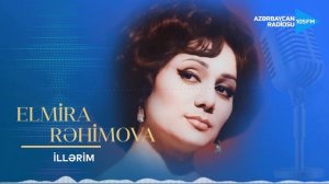 Elmira Rəhimova - İllərim
