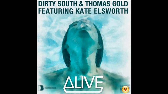 Dirty South & Thomas Gold Featuring Kate Elsworth - Alive (Gio Montes Remix) смотреть онлайн